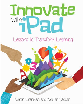 Innovate with iPad : Lessons to Transform Learning