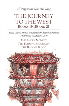 The Journey to the West, Books 19, 20 and 21 : Three Classic Stories in Simplified Chinese and Pinyin, 1800 Word Vocabulary Level