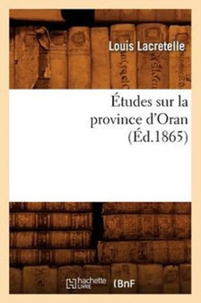 Etudes Sur La Province d'Oran, (Ed.1865)