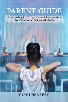 Parent Guide : Advocating for Diagnosis and intervention for Children with Special Needs
