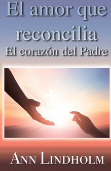 El Amor que reconcilia : El corazon del Padre