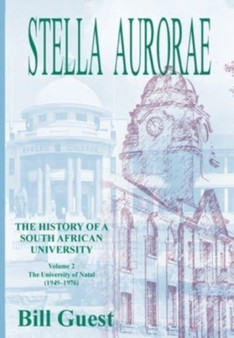 Stella Aurorae : Natal University College Volume 2: Natal University College: Natal University College (1949 to 1976)