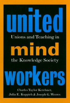 United Mind Workers : Unions and Teaching in the Knowledge Society
