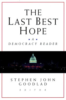 The Last Best Hope : A Democracy Reader