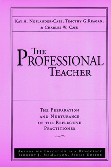 The Professional Teacher : The Preparation and Nurturance of the Reflective Practitioner