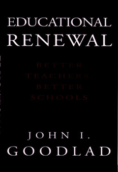 Educational Renewal : Better Teachers, Better Schools