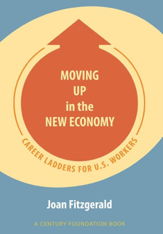 Moving Up in the New Economy : Career Ladders for U.S. Workers