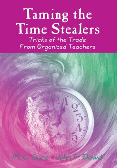 Taming the Time Stealers : Tricks of the Trade From Organized Teachers