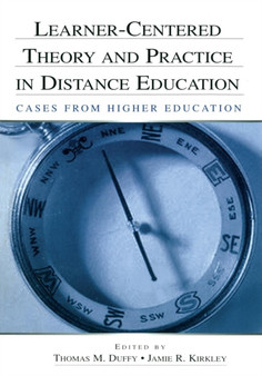 Learner-Centered Theory and Practice in Distance Education : Cases From Higher Education