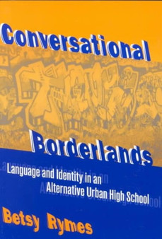 Conversational Borderlands : Language and Identity in an Alternative Urban High School
