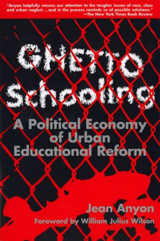 Ghetto Schooling : Political Economy of Urban Educational Reform