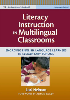 Literacy Instruction in Multilingual Classrooms : Engaging English Langauge Learners in Elementary School