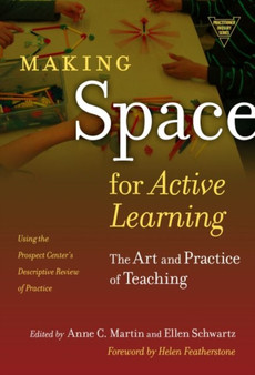 Making Space for Active Learning : The Art and Practice of Teaching
