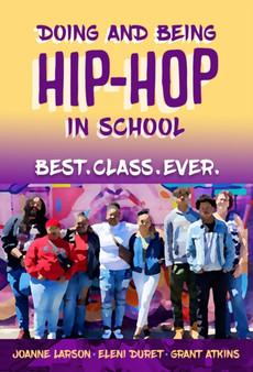 Doing and Being Hip-Hop in School : Best.Class.Ever.