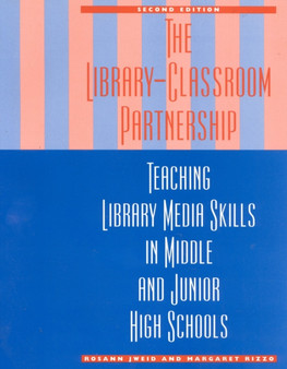 The Library-Classroom Partnership : Teaching Library Media Skills in Middle and Junior High Schools
