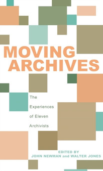 Moving Archives : The Experiences of Eleven Archivists