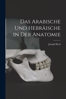Das Arabische Und Hebraische in Der Anatomie