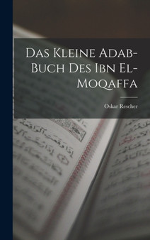 Das Kleine Adab-Buch des Ibn el-Moqaffa