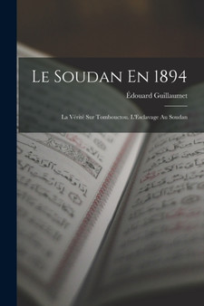Le Soudan En 1894 : La Verite Sur Tombouctou. L'Esclavage Au Soudan