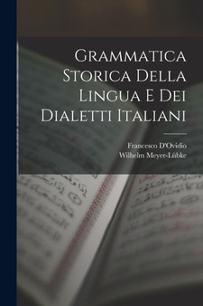 Grammatica Storica Della Lingua E Dei Dialetti Italiani
