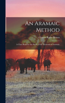 An Aramaic Method : A Class Book for the Study of the Elements of Aramaic
