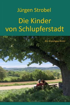 Die Kinder von Schlupferstadt : Ein Kraichgau-Krimi