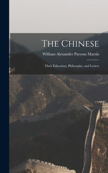 The Chinese : Their Education, Philosophy, and Letters