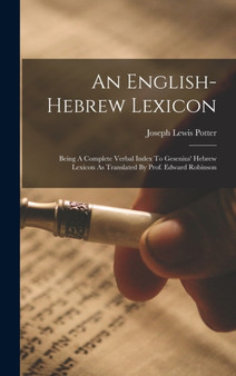 An English-hebrew Lexicon : Being A Complete Verbal Index To Gesenius' Hebrew Lexicon As Translated By Prof. Edward Robinson