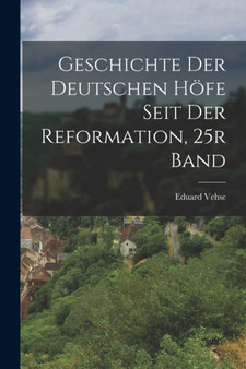 Geschichte Der Deutschen Hofe Seit Der Reformation, 25r Band