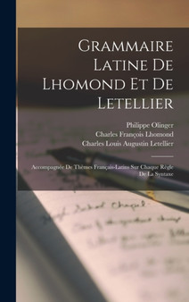 Grammaire Latine De Lhomond Et De Letellier : Accompagnee De Themes Francais-latins Sur Chaque Regle De La Syntaxe