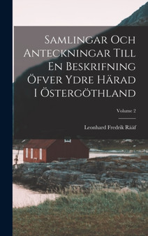 Samlingar Och Anteckningar Till En Beskrifning Ofver Ydre Harad I Ostergothland; Volume 2
