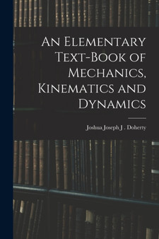 An Elementary Text-book of Mechanics, Kinematics and Dynamics