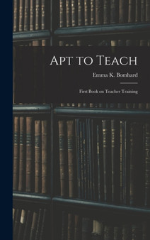 Apt to Teach [microform] : First Book on Teacher Training