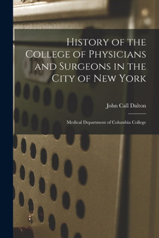 History of the College of Physicians and Surgeons in the City of New York : Medical Department of Columbia College