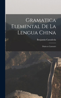 Gramatica Elemental De La Lengua China : Dialecto Cantones