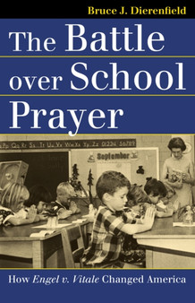 The Battle Over School Prayer : How Engel v. Vitale Changed America