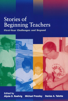Stories of Beginning Teachers : First Year Challenges and Beyond