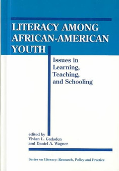 Literacy among African-American Youth : Issues in Learning, Teaching and Schooling