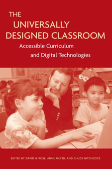 The Universally Designed Classroom : Accessible Curriculum and Digital Technologies