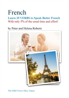 FRENCH - Learn 35 VERBS to speak Better French : With only 5% of the usual time and effort!