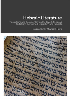 Hebraic Literature : Translations from the Talmud, Midrashim and Kabbala