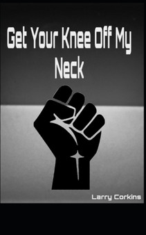 Get Your Knee Off My Neck