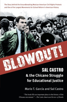 Blowout! : Sal Castro and the Chicano Struggle for Educational Justice