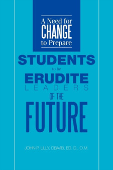 A Need for Change to Prepare Students to Be Erudite Leaders of the Future