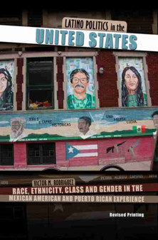 Latino Politics in the United States: Race, Ethnicity, Class and Gender in the Mexican American and Puerto Rican Experience