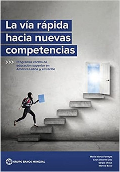 The Fast Track to New Skills (Spanish Edition) : Short-Cycle Higher Education Programs in Latin America and the Caribbean