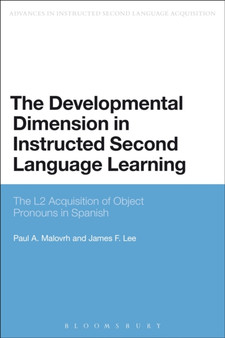 The Developmental Dimension in Instructed Second Language Learning : The L2 Acquisition of Object Pronouns in Spanish