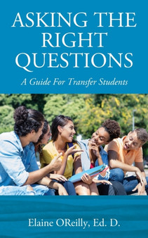 Asking The Right Questions : A Guide For Transfer Students