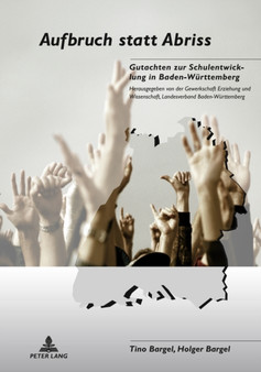 Aufbruch Statt Abriss : Gutachten Zur Schulentwicklung in Baden-Wuerttemberg- Herausgegeben Von Der Gewerkschaft Erziehung Und Wissenschaft, Landesverband Baden-Wuerttemberg