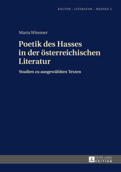 Poetik Des Hasses in Der Oesterreichischen Literatur : Studien Zu Ausgewaehlten Texten : 2